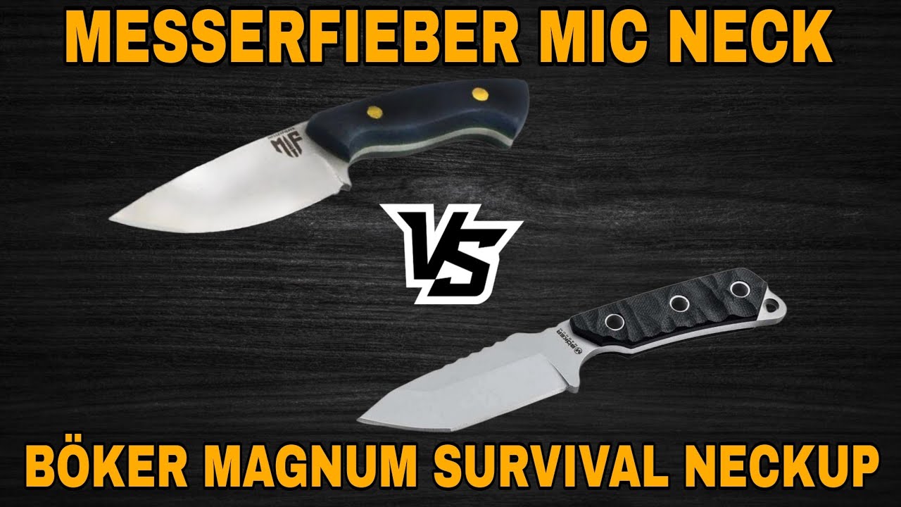 Messerfieber MIC Neck vs. B&ouml;ker Magnum Survival Neckup !!!  Wer schneidet besser ab ?