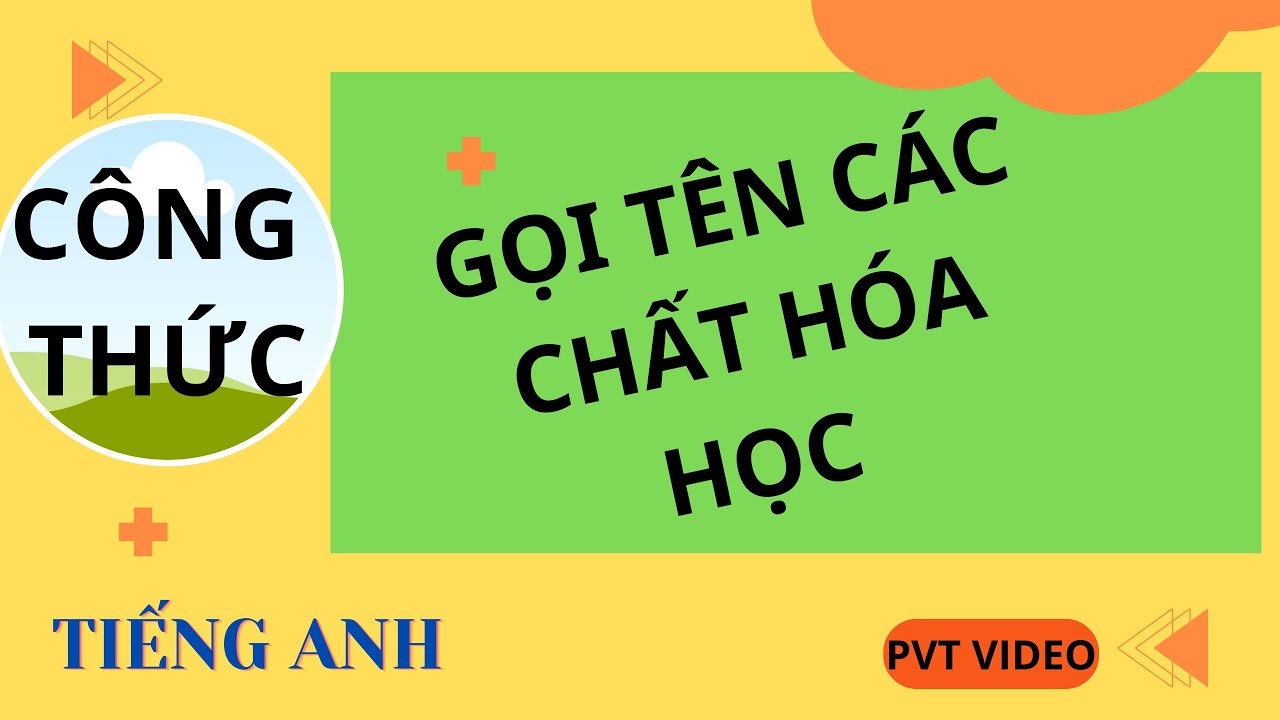 Hầu hết mọi người không biết các công thức này nên sợ gọi tên các chất hóa học bằng tiếng anh