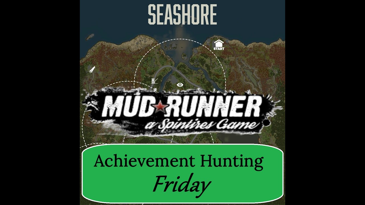 Achievement Hunting Friday l MudRunner_SEASHORE