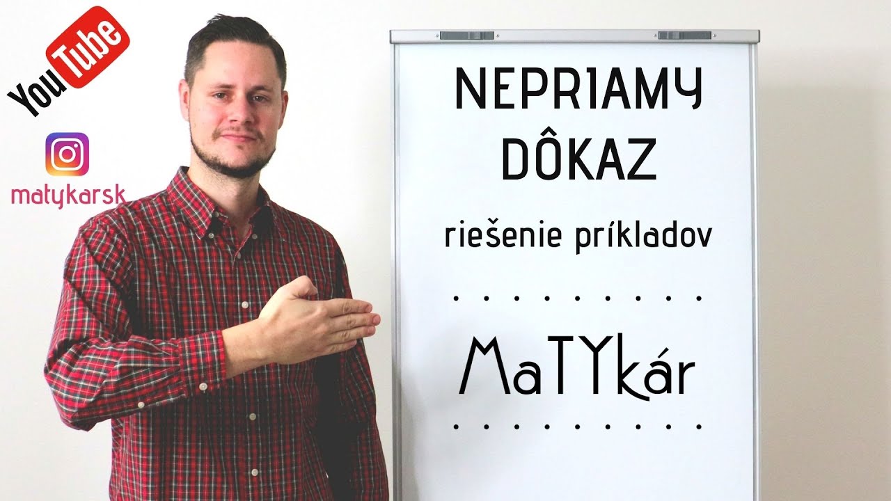 NEPRIAMY DÔKAZ - riešenie príkladov
