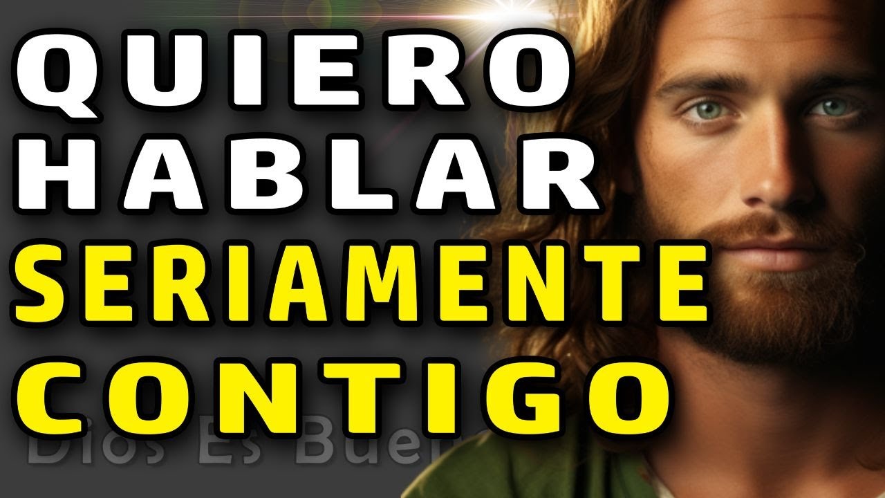 Dios te dice hoy: Quiero conversar contigo, escúchame unos minutos.