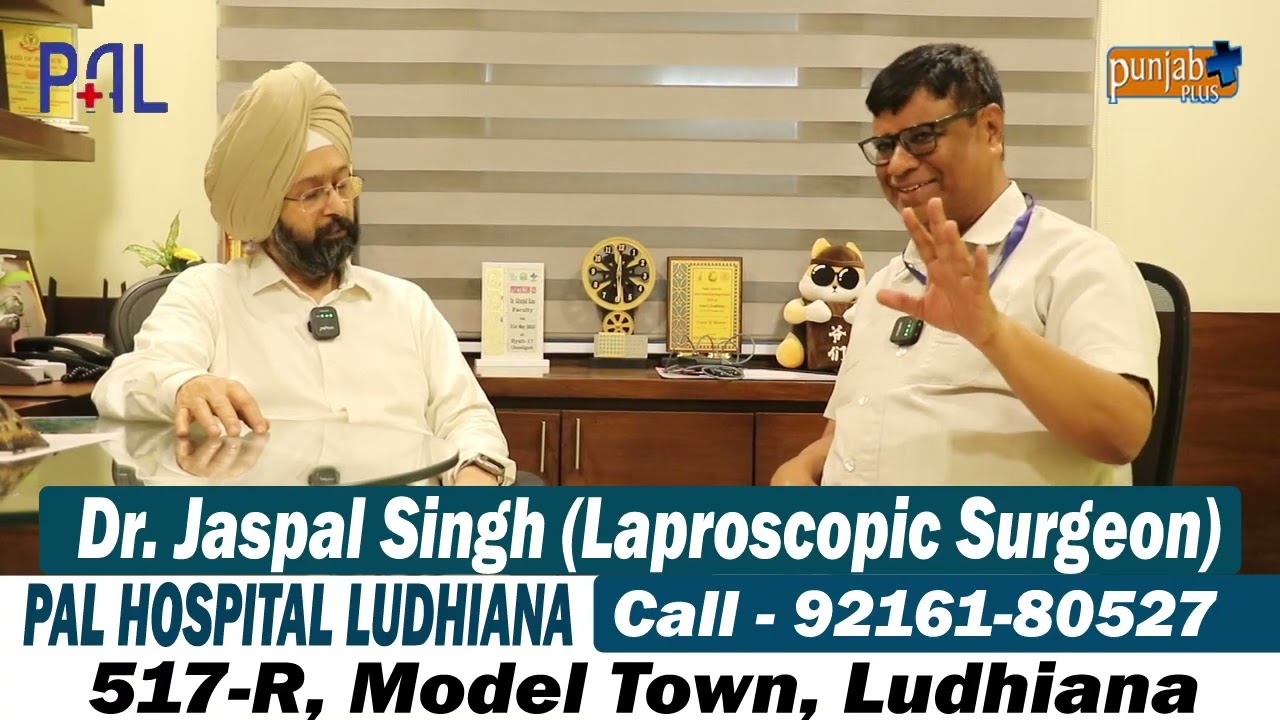 Dr. Jaspal Singh Laproscopic Surgeon PAL HOSPITAL LUDHIANA