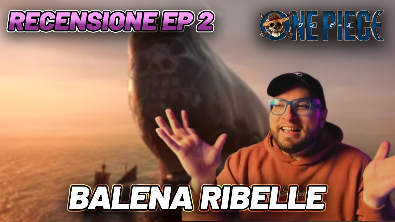 Recensione ONE PIECE NETFLIX s2 ep 2 Balena ribelle