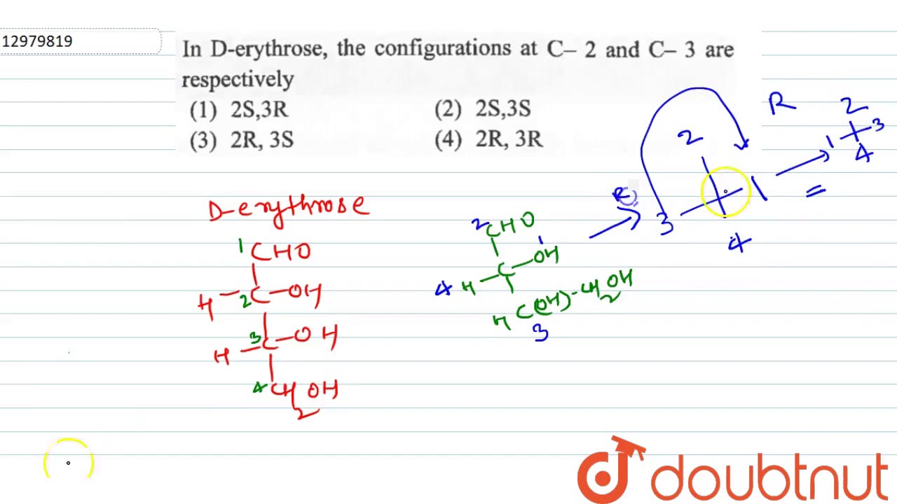 In `D-`erythrose, the configurations at `C - 2` and `C - 3` respectively