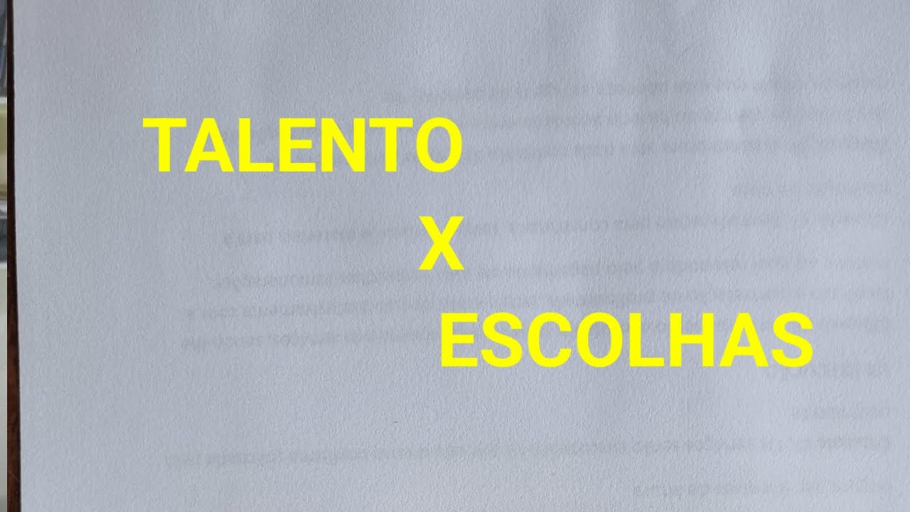 Talentos X escolhas