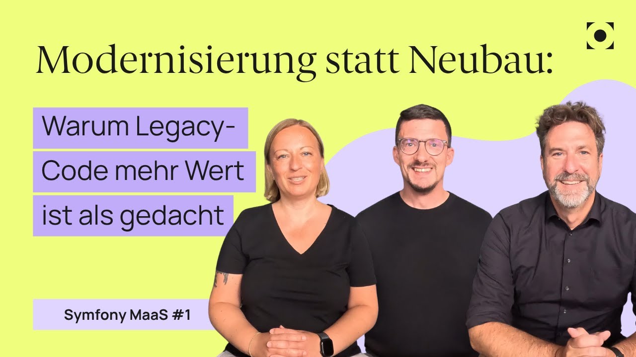 Modernisierung statt Neubau: Warum Legacy-Code mehr Wert ist als gedacht | Symfony MaaS Episode 1