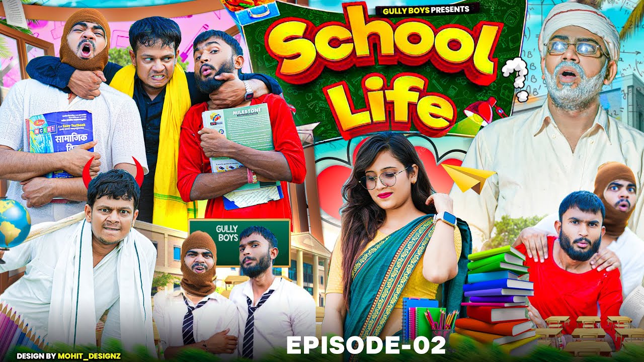 School Life Episode- 2 || Gully Boys ||