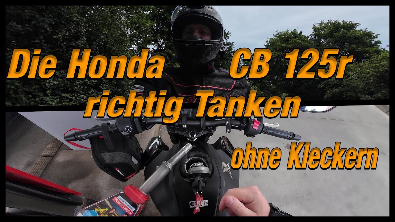 Die Honda CB 125r  richtig Tanken und ne Info