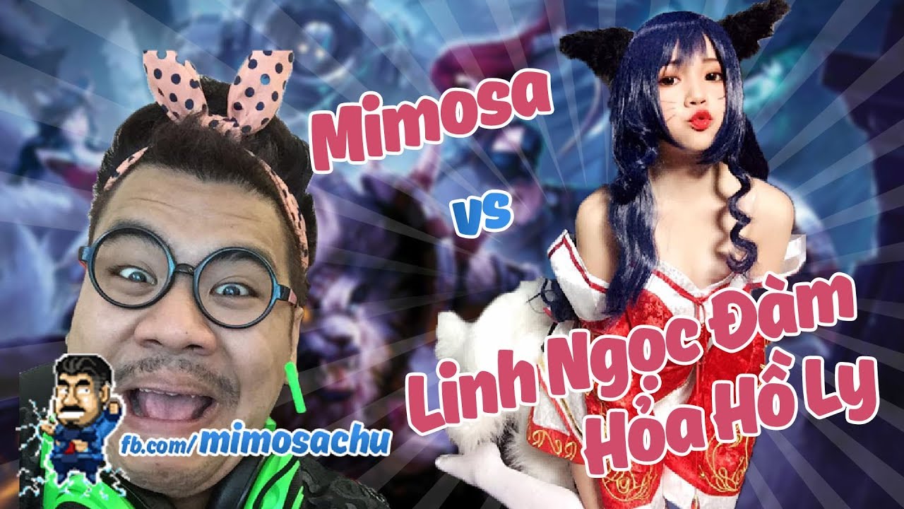 Mimosa Chu | Linh Ngọc Đàm chơi Hỏa Hồ Ly như liz :)