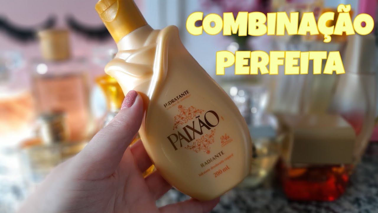 Combinando * Hidratante Paixão Radiante com vários perfumes