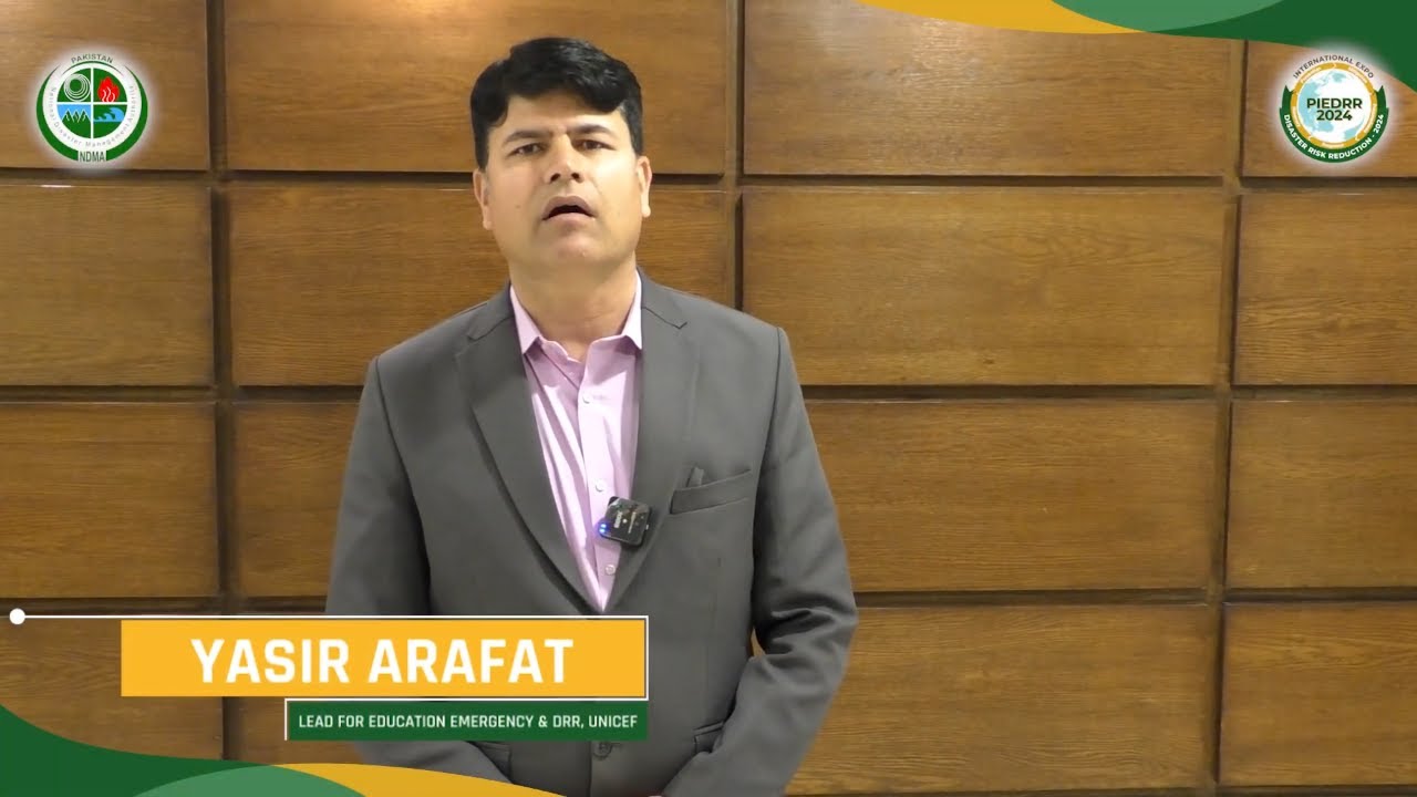 Mr.Yasir Arafat  | Lead for Education Emergency & DRR | UNICEF