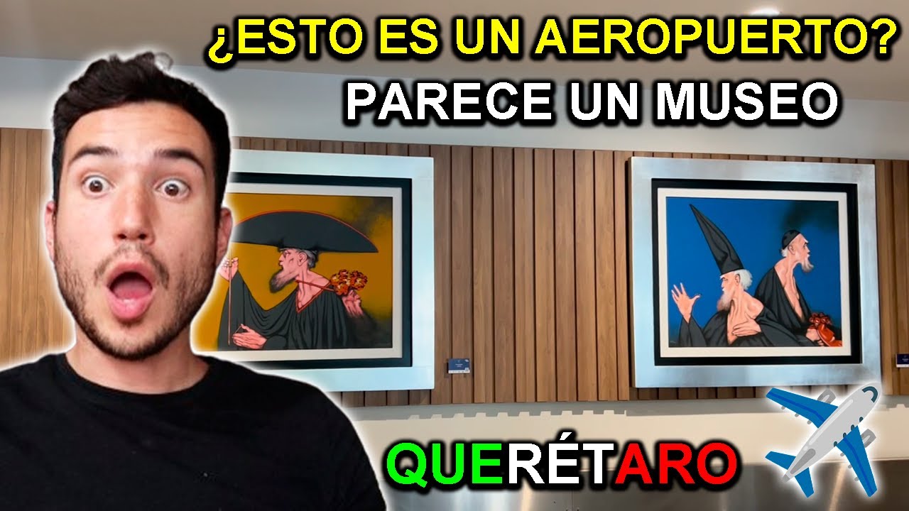 ESTE AEROPUERTO PARECE UN MUSEO ✈️AEROPUERTO INTERNACIONAL de QUERÉTARO 🇲🇽