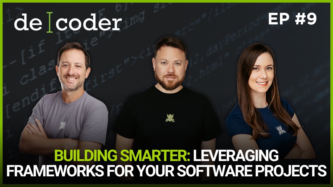 Building Smarter: Leveraging Frameworks for Your Software Development Project | Decoder Podcast Ep 9