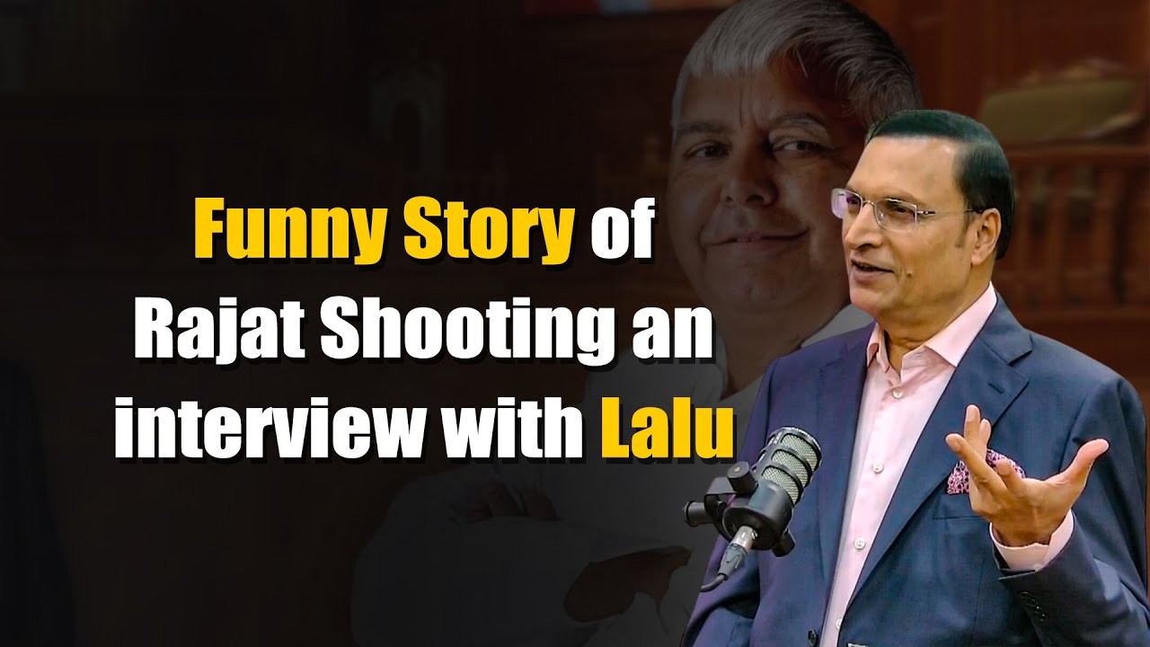 A Funny Story of Rajat Shooting an Interview with Lalu Prasad Yadav
