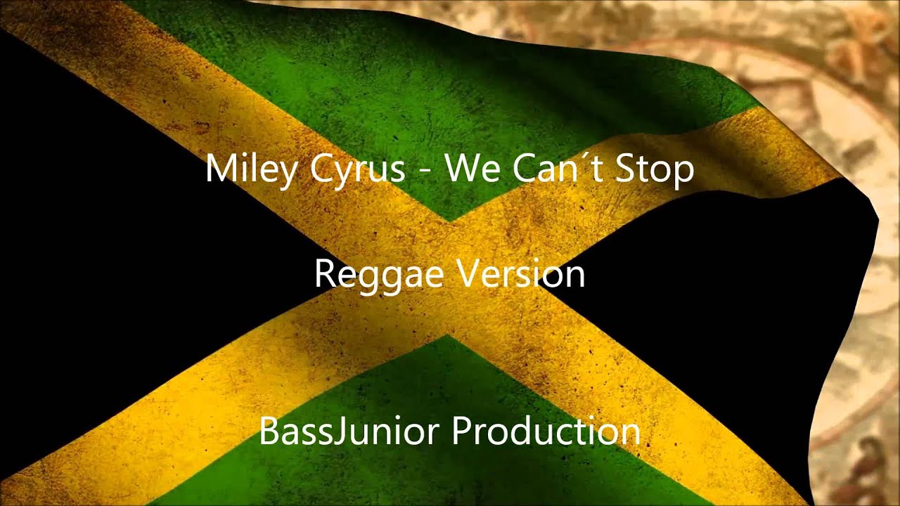 [Reggae] Miley Cyrus - We Can´t Stop Reggae Version