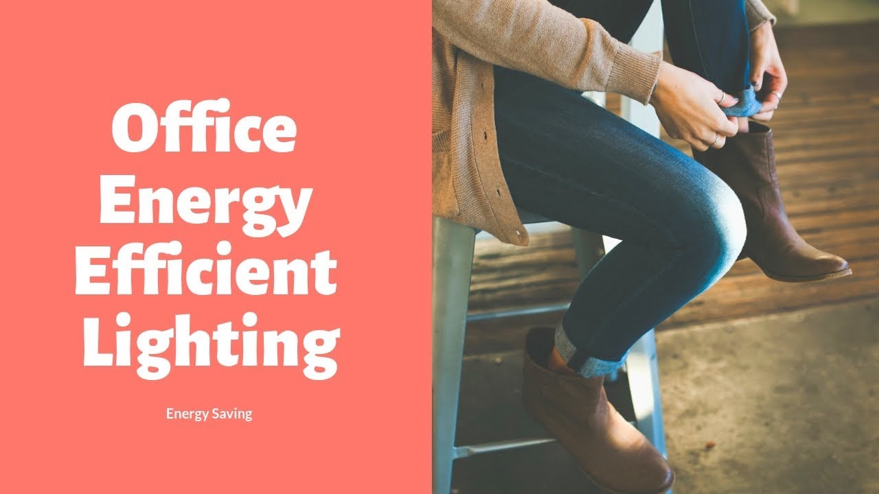 Energy Saving - Guide To Energy efficient Office Lighting