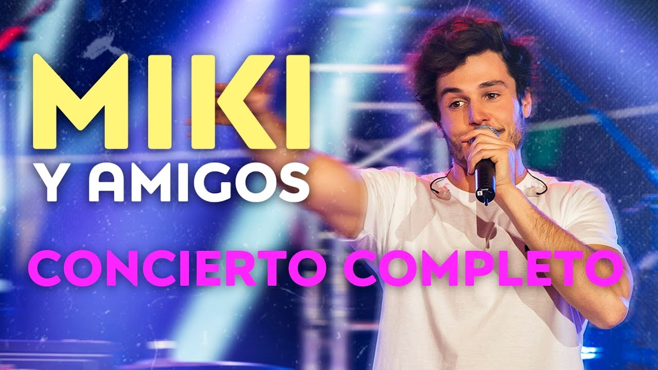 CONCIERTO MIKI Y AMIGOS *COMPLETO* | Eurovisión 2019