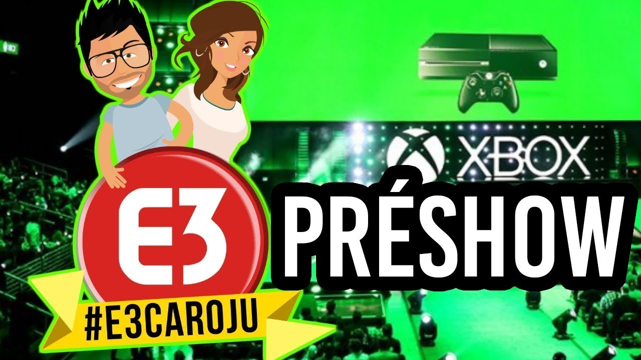 Le PréShow XBOX en #E3CaroJu