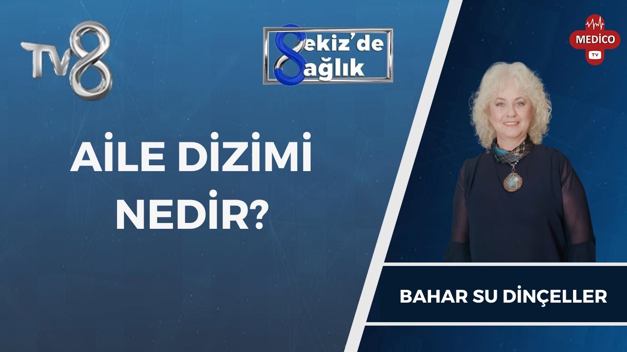 Aile Dizimi Nedir? | Bahar Su Dinçeller | 8'de Sağlık