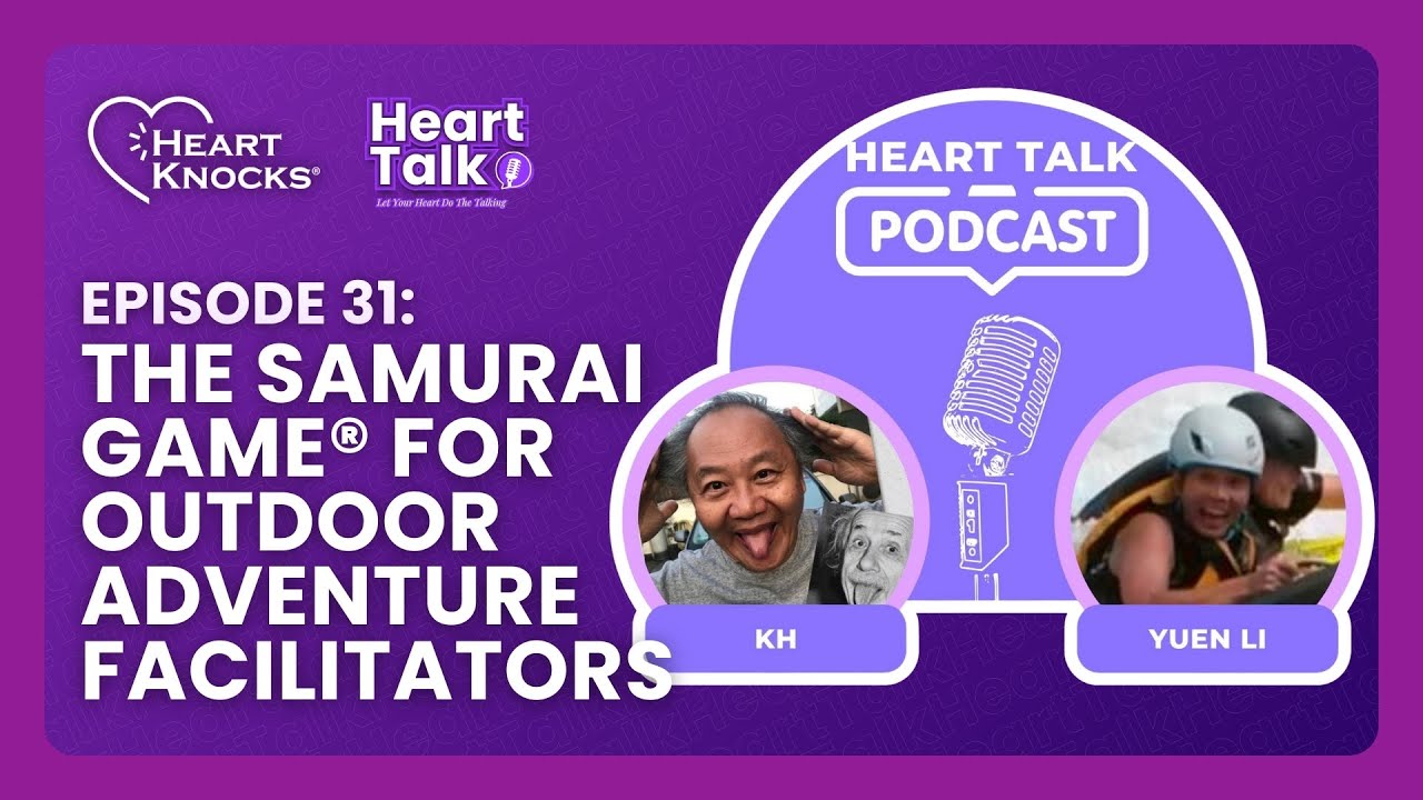 Heart Talk S1EP31: The Samurai Game® for Outdoor Adventure Facilitators (Yuen Li)