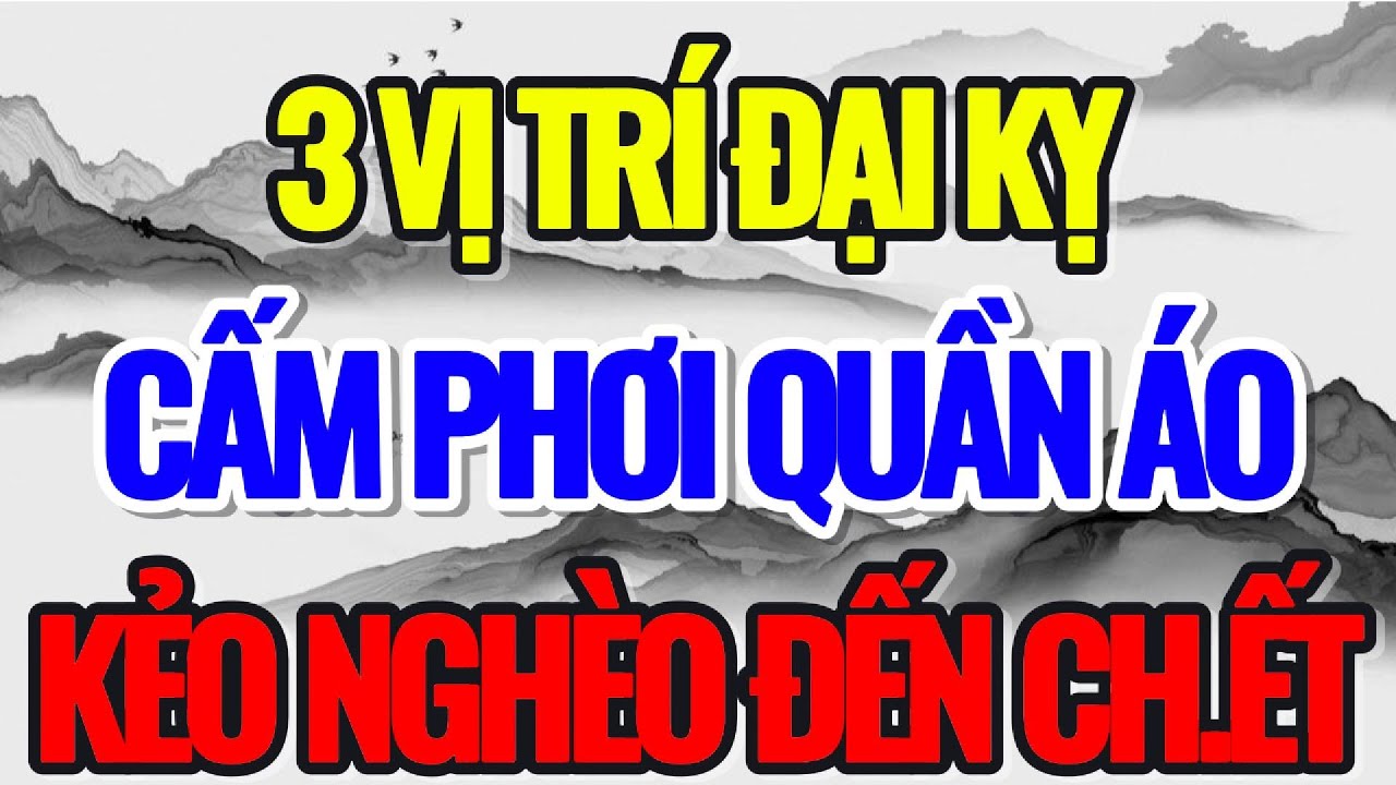 3 VỊ TRÍ ĐẠI KỴ, CẤM PHƠI QUẦN ÁO, CÀNG PHƠI CÀNG NGHÈO - Lời Phật Dạy #loiphatday #phongthuy