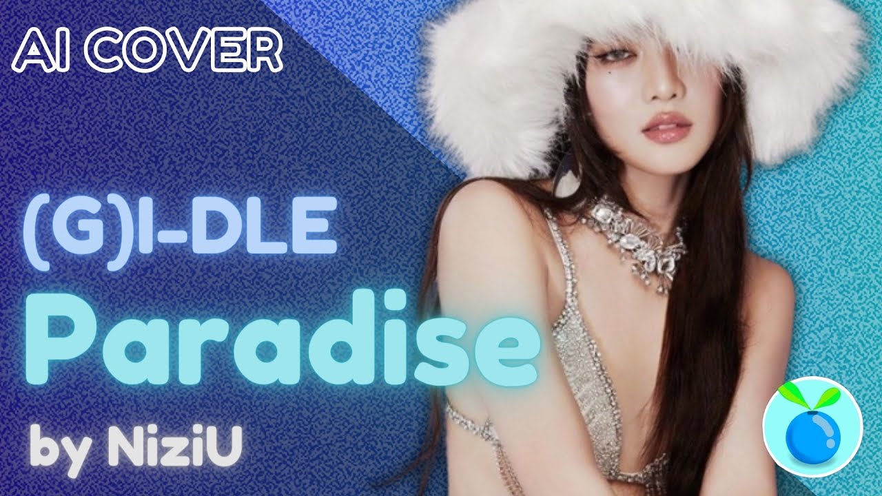 [AI Cover] How would (G)I-DLE sing “Paradise” by NiziU