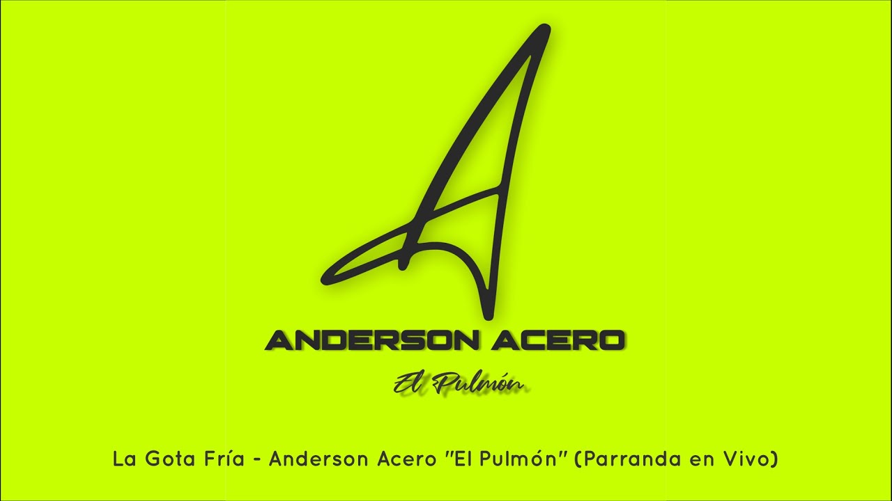 La Gota Fr&iacute;a - Anderson Acero 