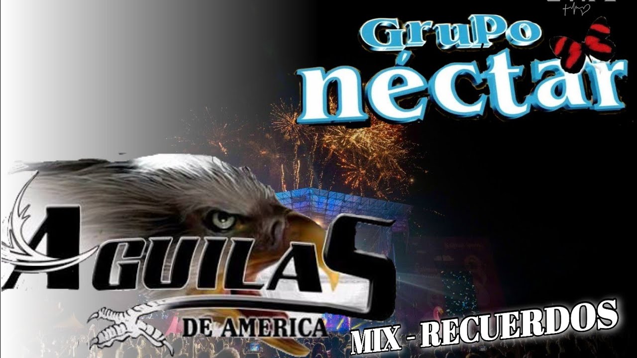 &Aacute;guilas de Am&eacute;rica & el Grupo Nectar MIX - RECUERDOS✓