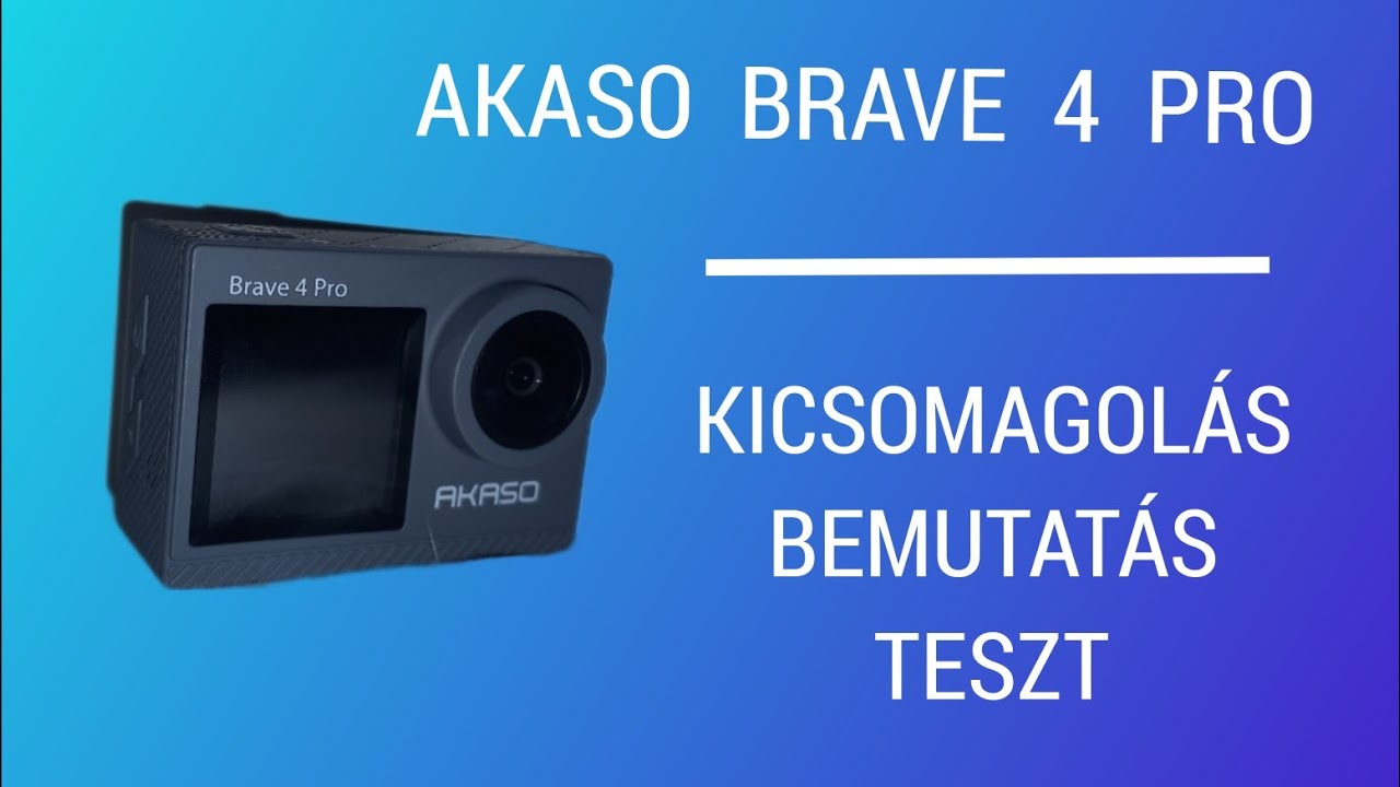 Akaso Brave 4 Pro Akciókamera - Kicsomagolás és teszt