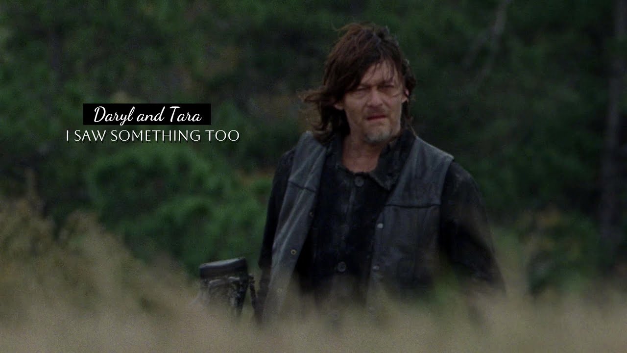 Daryl and Tara || I saw something too