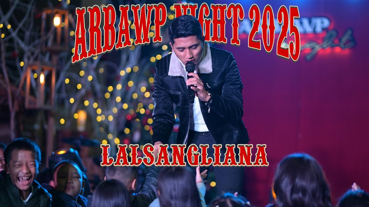 Lalsangliana(Taitea)  - Ka Tan Lawmna(Arbawp Night 2025)