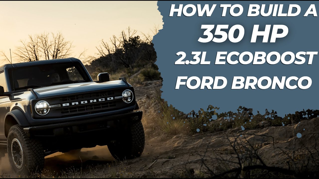 Как построить 350-сильный 2,3-литровый EcoBoost Ford Bronco