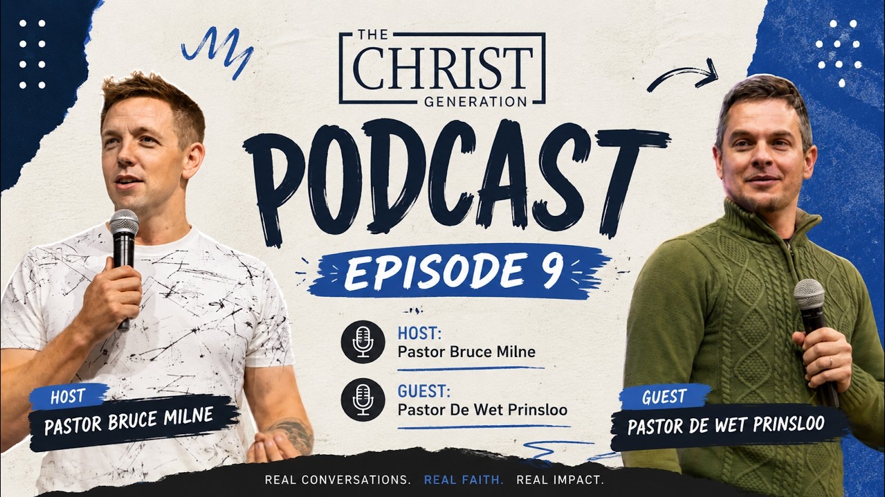 Pastor Bruce Milne and Guest: Pastor De Wet Prinsloo | Podcast | Episode 9
