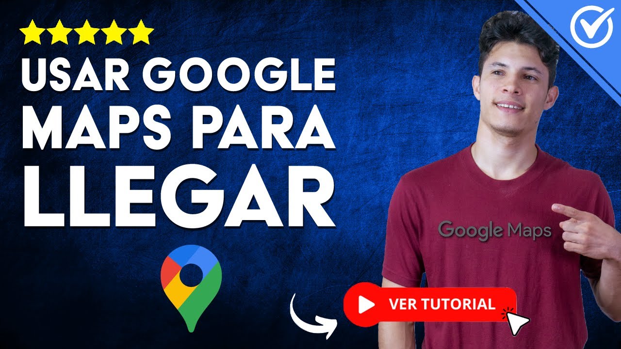 C&oacute;mo USAR GOOGLE MAPS para LLEGAR a un LUGAR | 🗺️ Gu&iacute;a Completa 🗺️