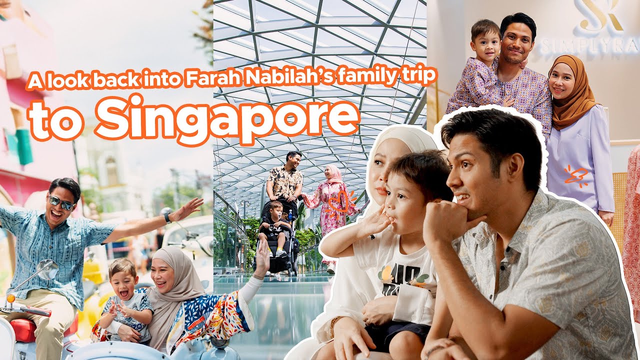 Farah Nabilah & Family: Our happy memories in Singapore