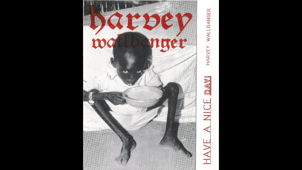 Harvey Wallbanger - Have A Nice Day! Full Album/Demo (1990)