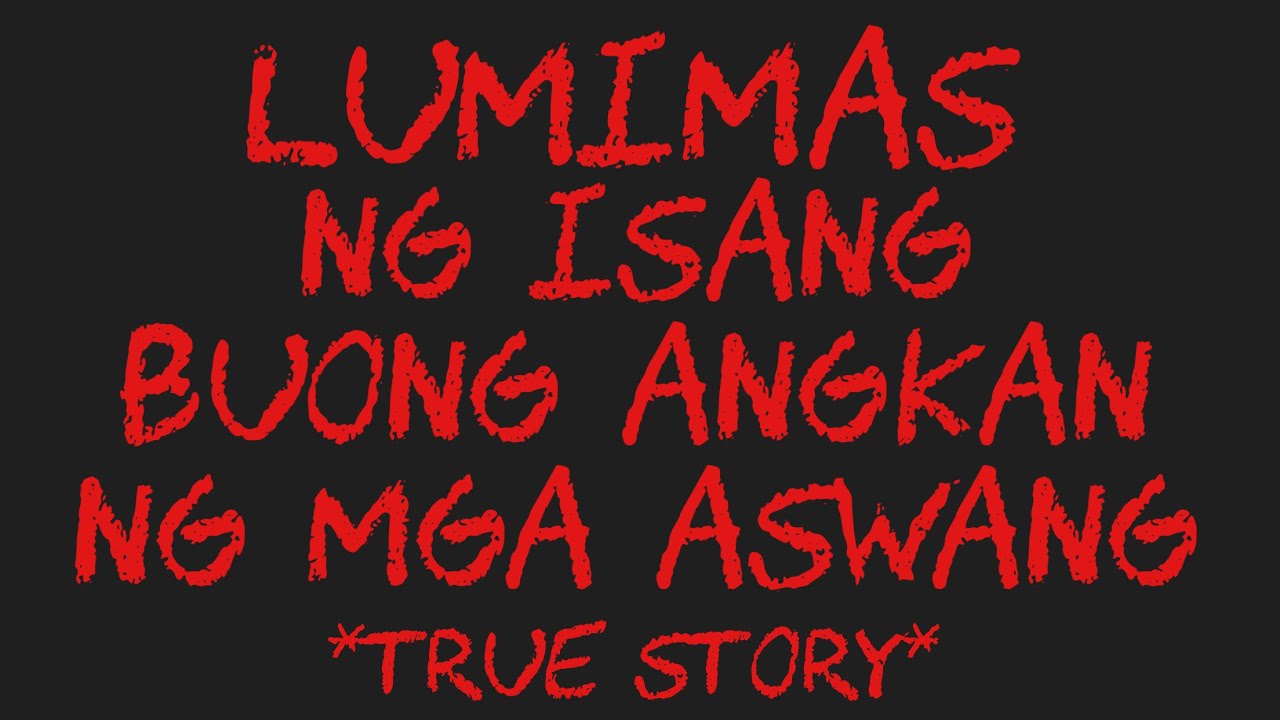 LUMIMAS NG ISANG BUONG ANGKAN NG MGA ASWANG *True Story*