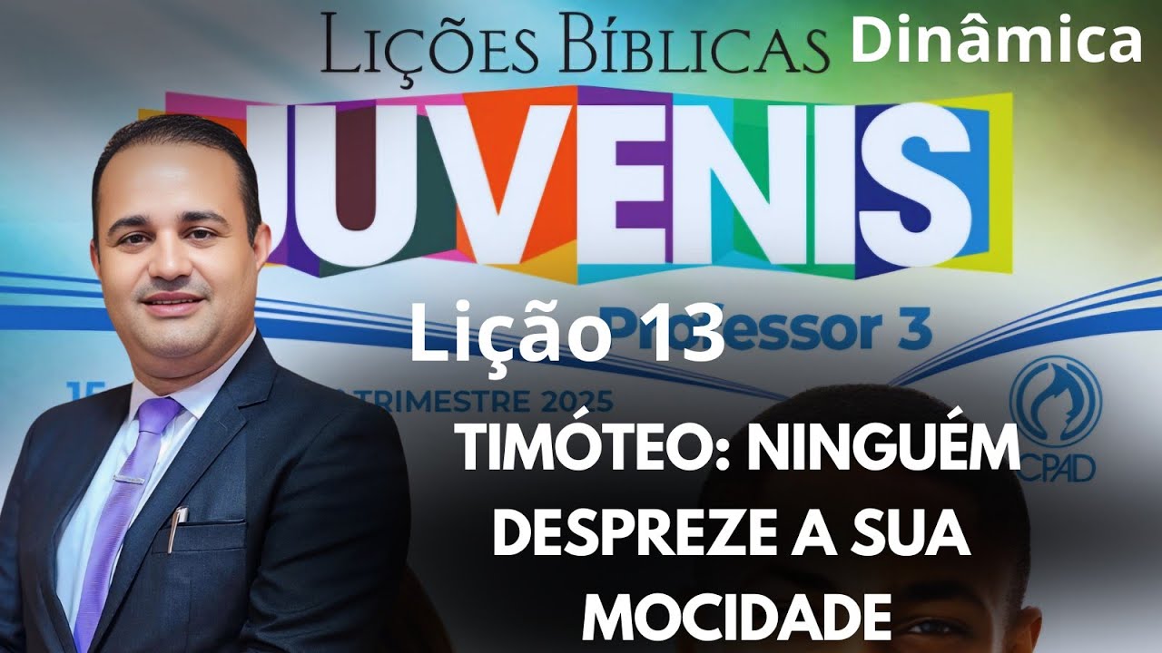 Lição 13 Juvenis / Timóteo: ninguém despreze a sua mocidade (EBD 3 Trimestre 2025)
