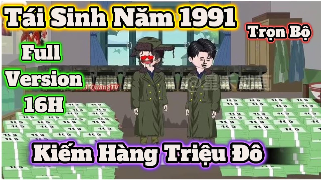 Full Version ( Trọn Bộ ) Tái Sinh Năm 1991 - QuangTv