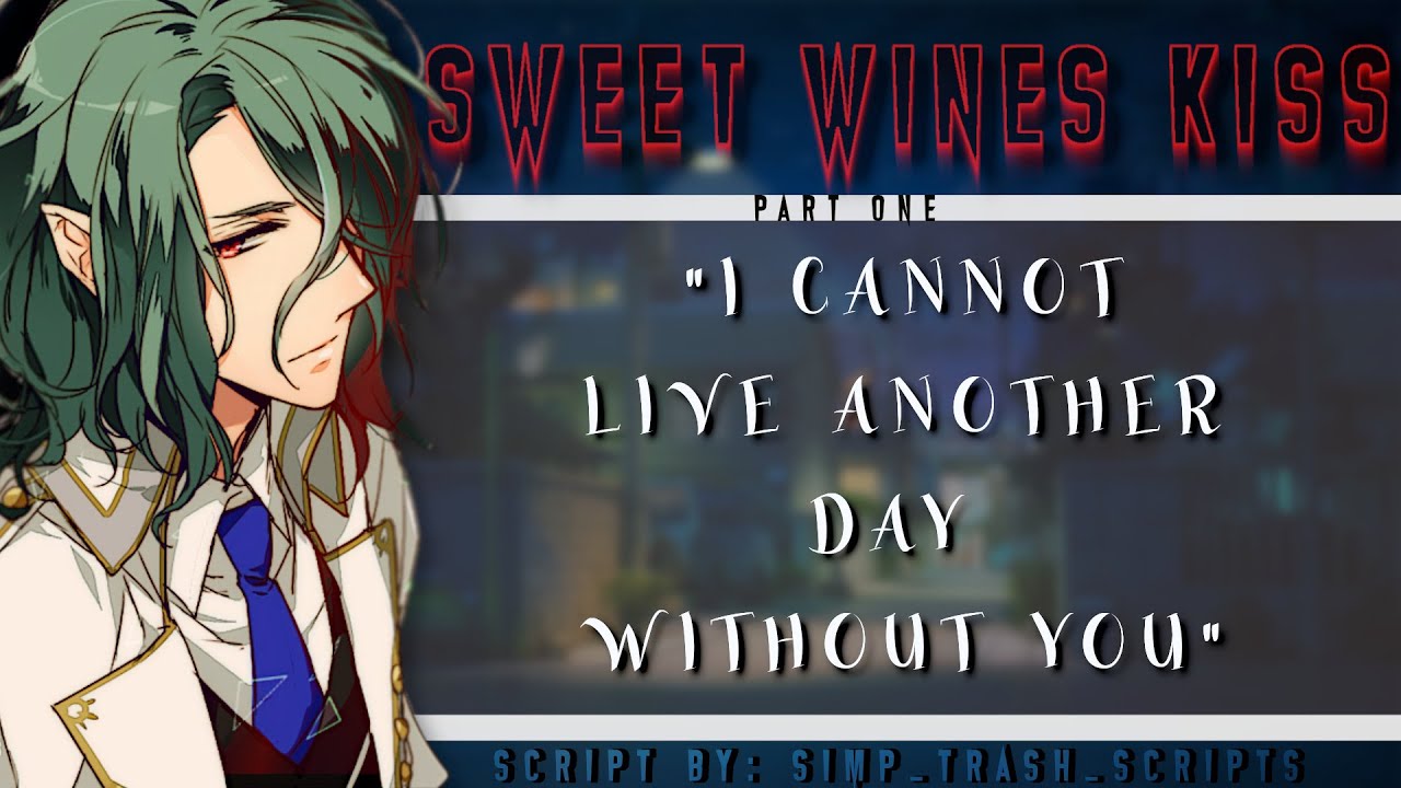 [M4A] SWEET WINE KISS PT1 [ASMR][VAMPIREXLISTENER]