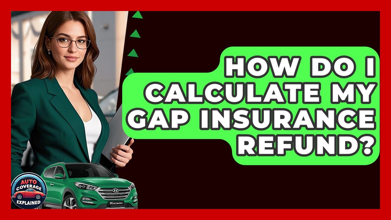 How Do I Calculate My Gap Insurance Refund? - Auto Coverage Explained