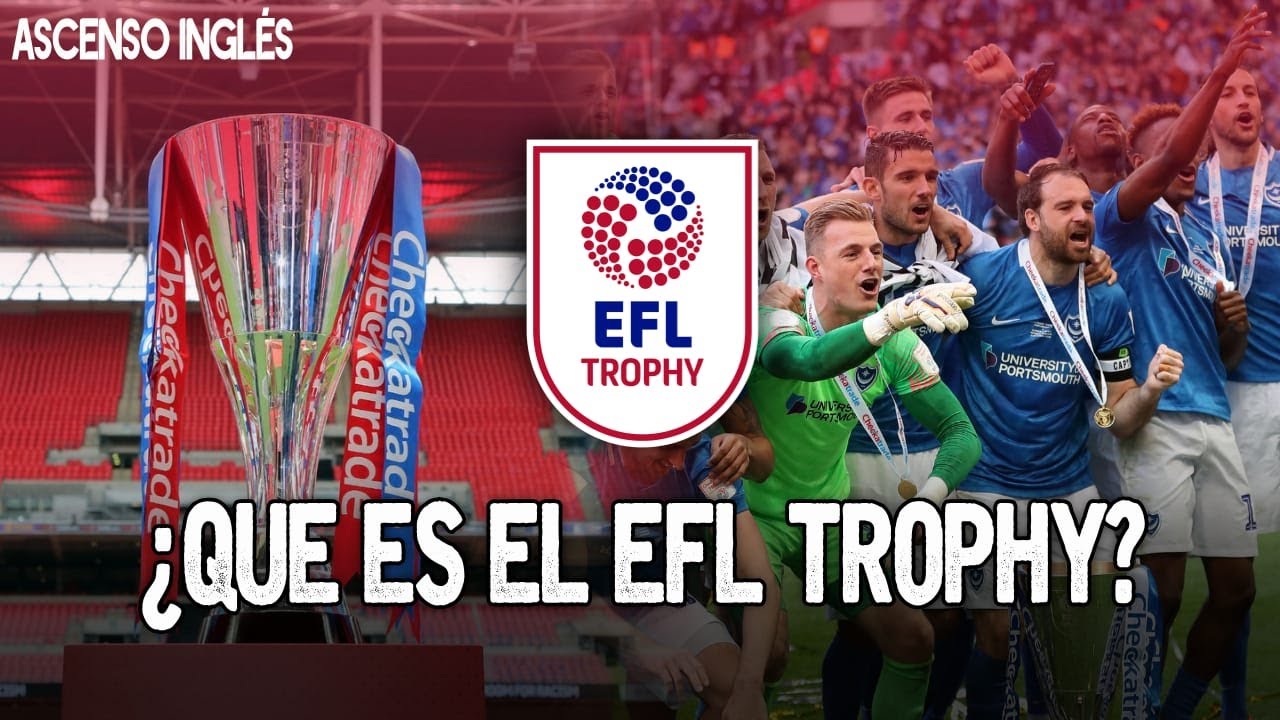 EFL TROPHY: EL MISTERIOSO TROFEO Y SUS REGLAS IN&Eacute;DITAS