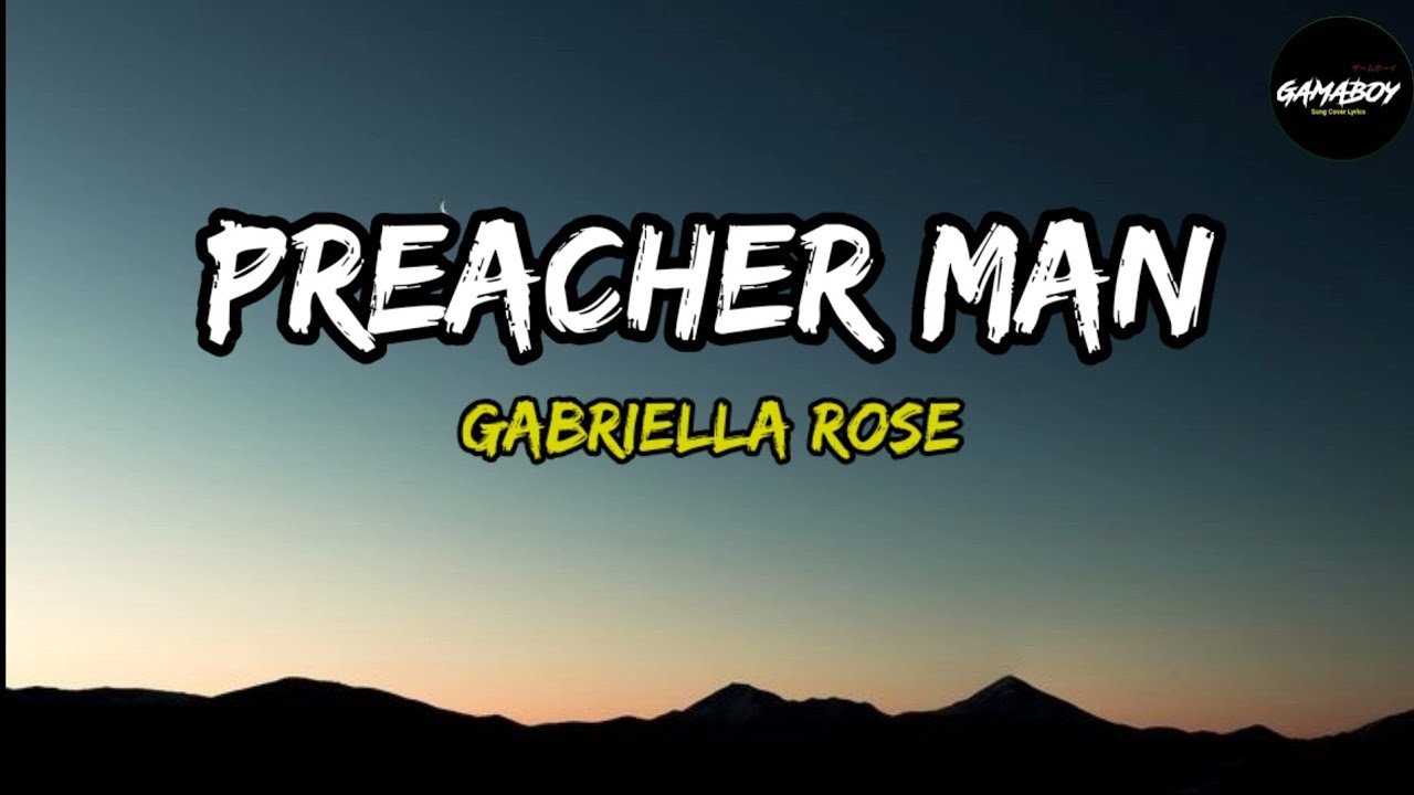 Gabriella Rose - Preacher Man (Lyrics)