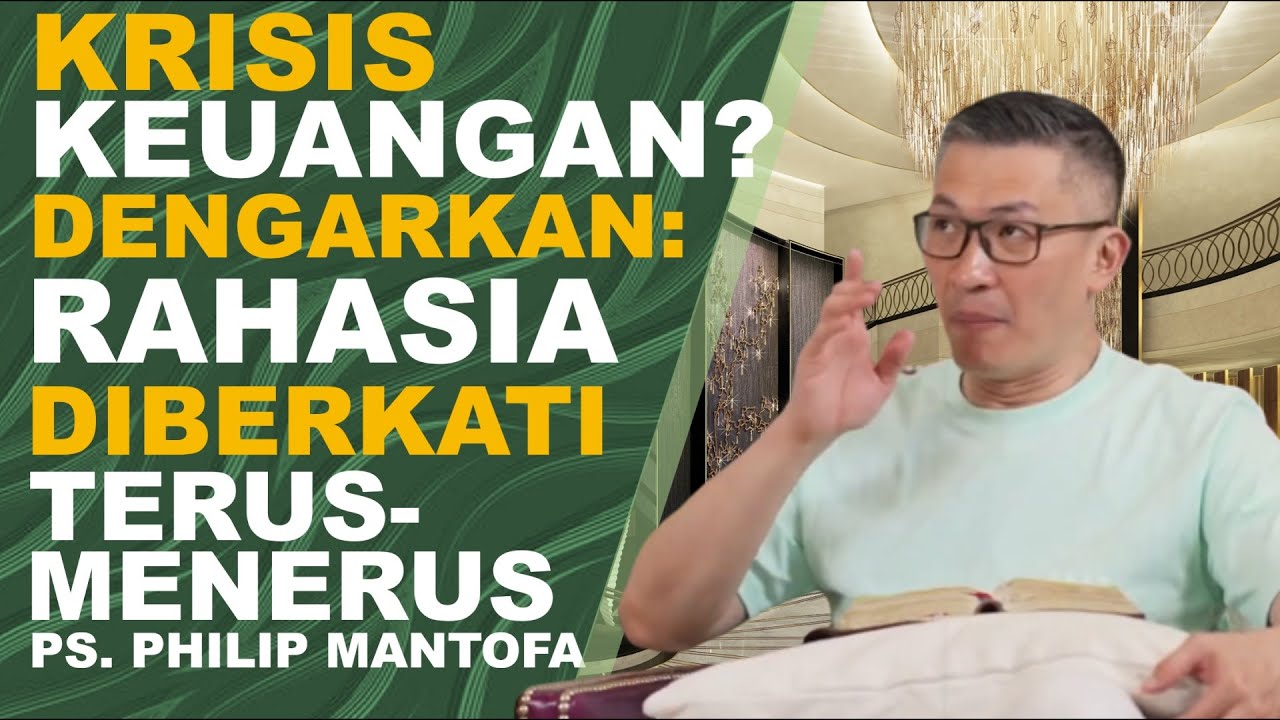 KRISIS KEUANGAN? DENGARKAN: RAHASIA DIBERKATI TERUS-MENERUS | Ps Philip Mantofa #saatteduhbersama