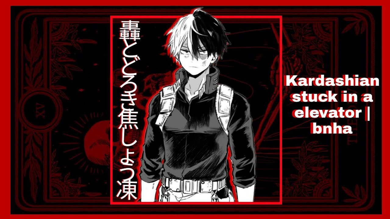 BNHA TEXT▮KARDASHIAN STUCK IN A ELEVATOR FT.Y/N▮