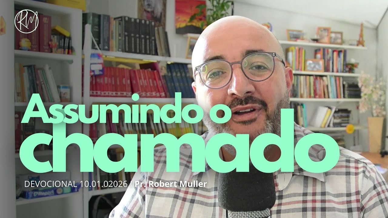 ASSUMINDO O CHAMADO I Devocional 10.01.2026