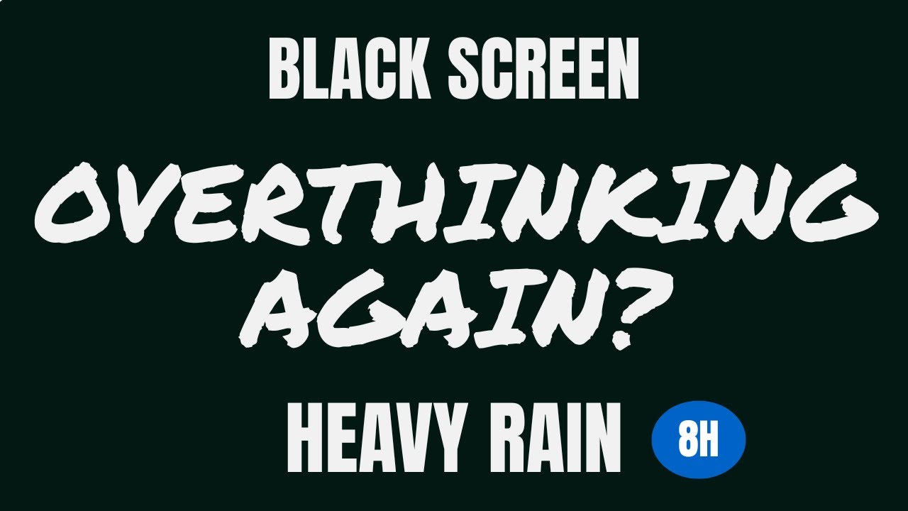 The Ultimate Overthinking Shield (8 Hours / No Loop) | Black Screen Heavy Rain &times; THOUGHTS
