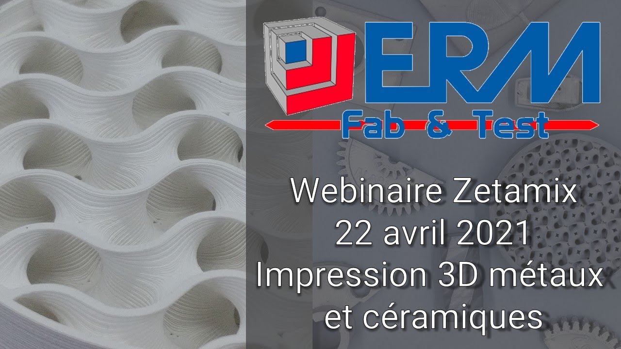 Webinaire industriel Zetamix by Nanoe – Impression 3D métaux et céramiques – 22 avril 2021