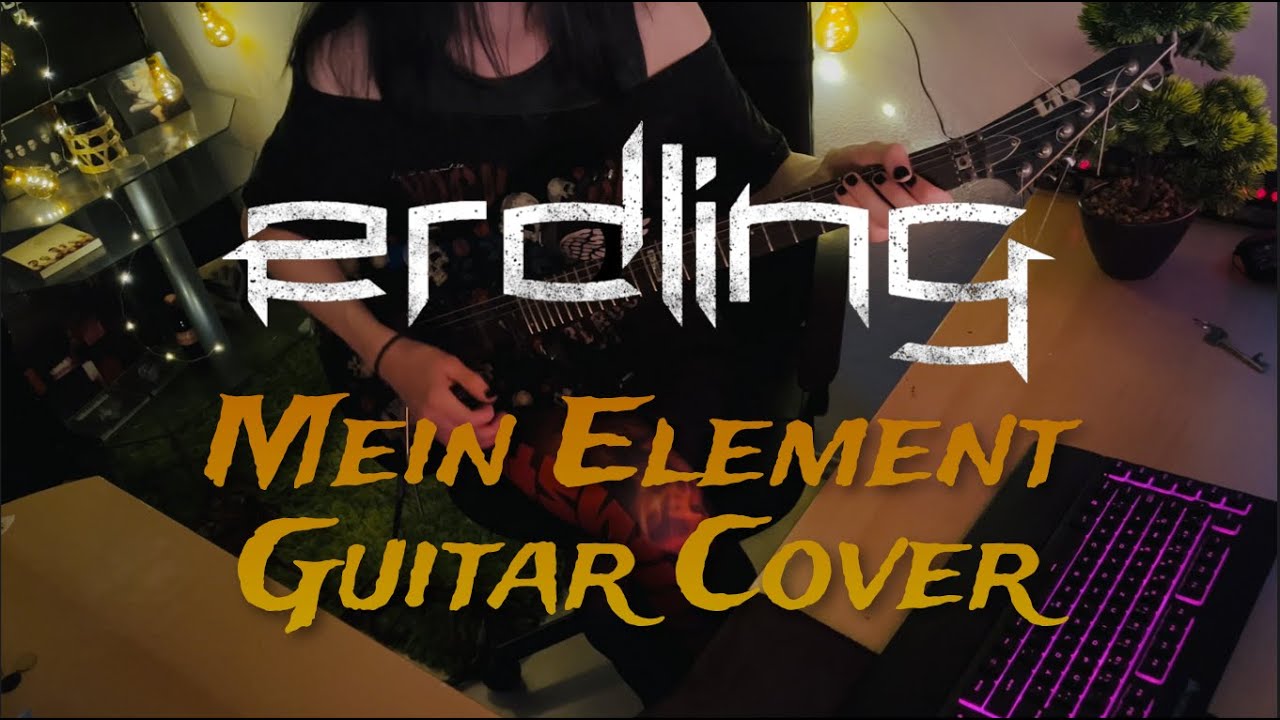 Erdling - Mein Element | Guitar Cover [4K] [60FPS]