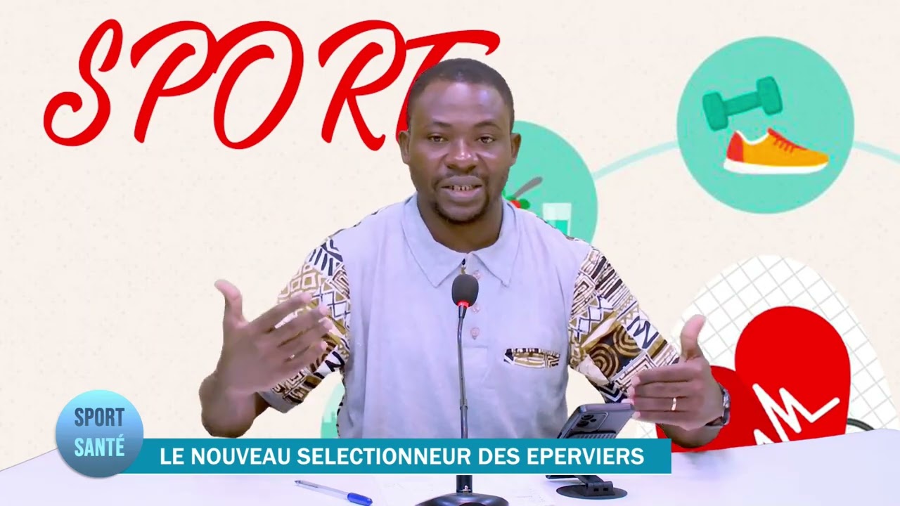 NOUVEAU SÉLECTIONNEUR DES ÉPERVIERS DU TOGO || SANTÉ & SPORT